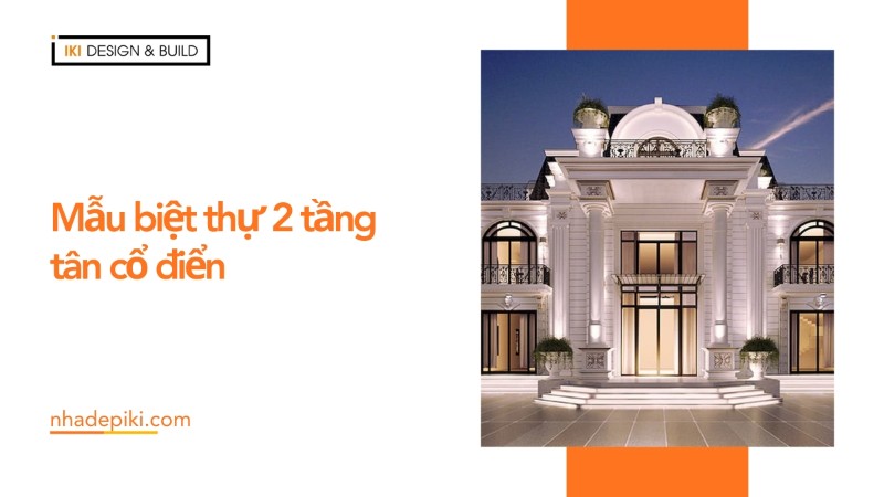 biệt thự 2 tầng tân cổ điển