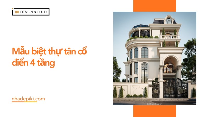 IKI Design - Đơn vị thiết kế thi công biệt thự 4 tầng trọn gói uy tín