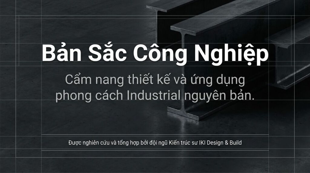 Phong cách Industrial: 35+ mẫu thiết kế đẹp & độc bản 2026 Phong cách Industrial: 35+ mẫu thiết kế đẹp & độc bản 2026